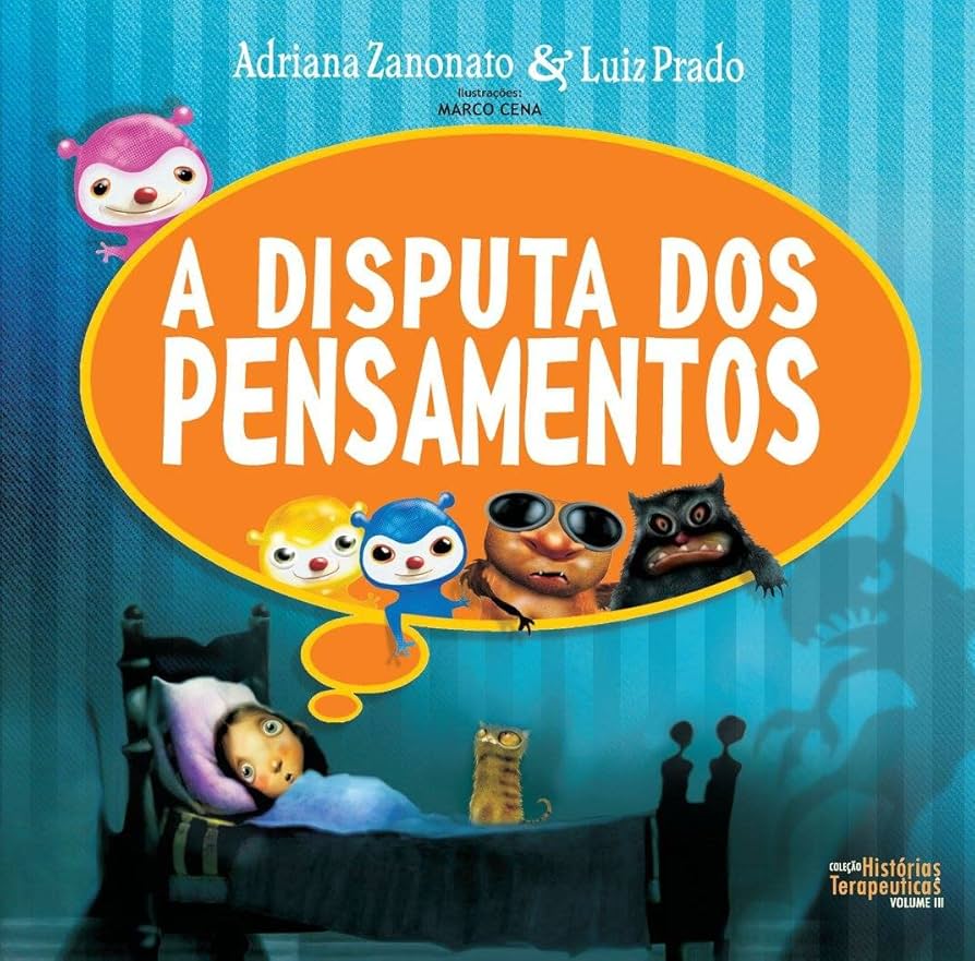 Livro para trabalhar as distorções cognitivas na infância: A Disputa dos Pensamentos (Adriana Zanonato & Luiz Prado)