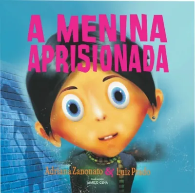 Apresentamos o livro: A Menina Aprisionada (Adriana Zanonato & Luiz Prado)