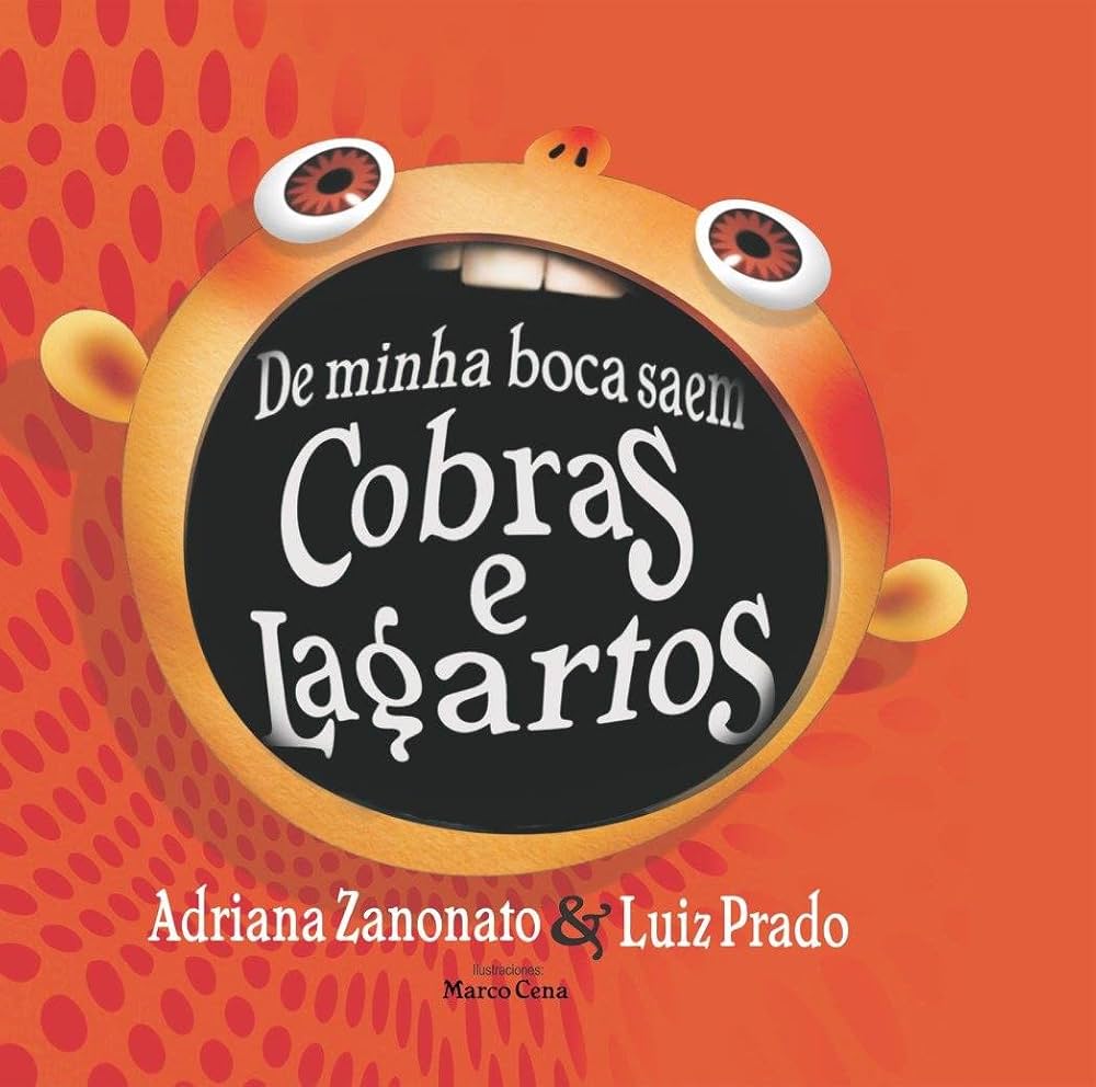 Livro: De minha boca saem Cobras e Lagartos (Adriana Zanonato & Luiz Prado)