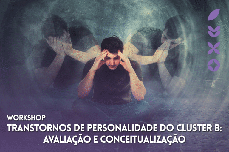 Transtornos de Personalidade do Cluster B:  Avaliação e Conceitualização